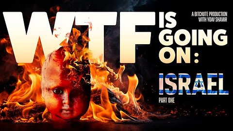 WTF IS GOING ON: ISRAEL, PART ONE