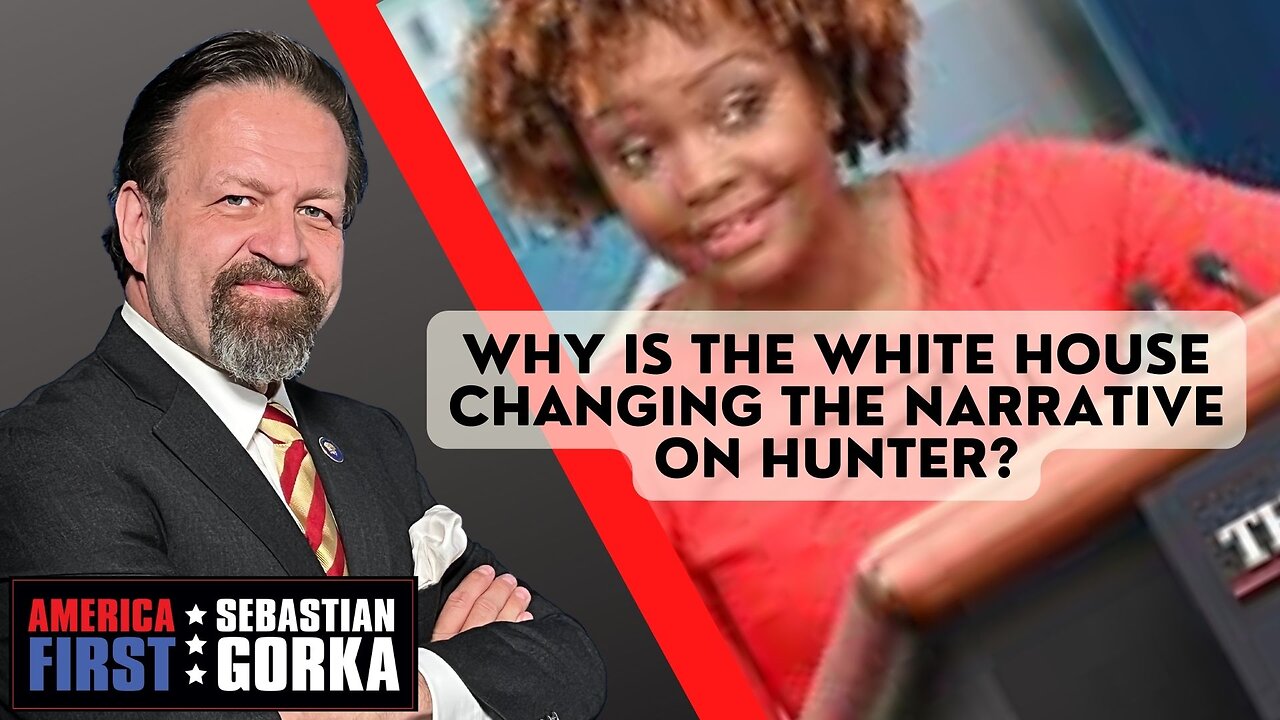 Why is the White House changing the narrative on Hunter? Sebastian Gorka on AMERICA First