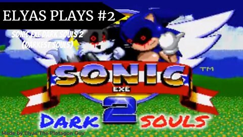 Elyas Plays #2 Sonic.EXE Darkest Souls