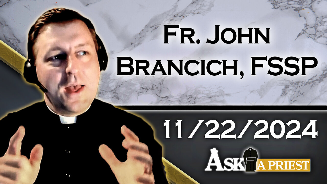 AAP Live with Fr. John Brancich, FSSP - 11/22/24- How to Deal with Crying Children at Mass?