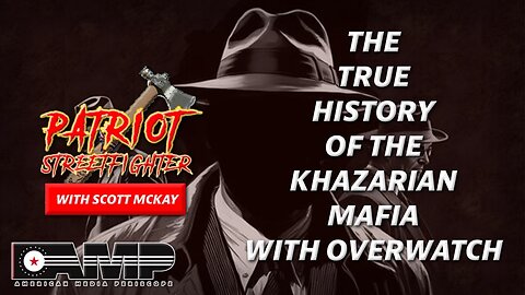 The True History Of The Khazarian Mafia with OVERWATCH - Part 2 | Sept. 19th Patriot Streetfighter