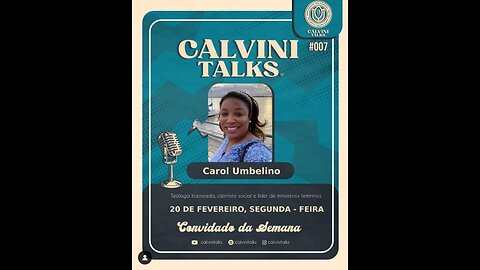 CAROL UMBELINO - Calvini Talks #007