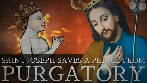 ST. JOSEPH SAVES A PRINCE FROM PURGATORY