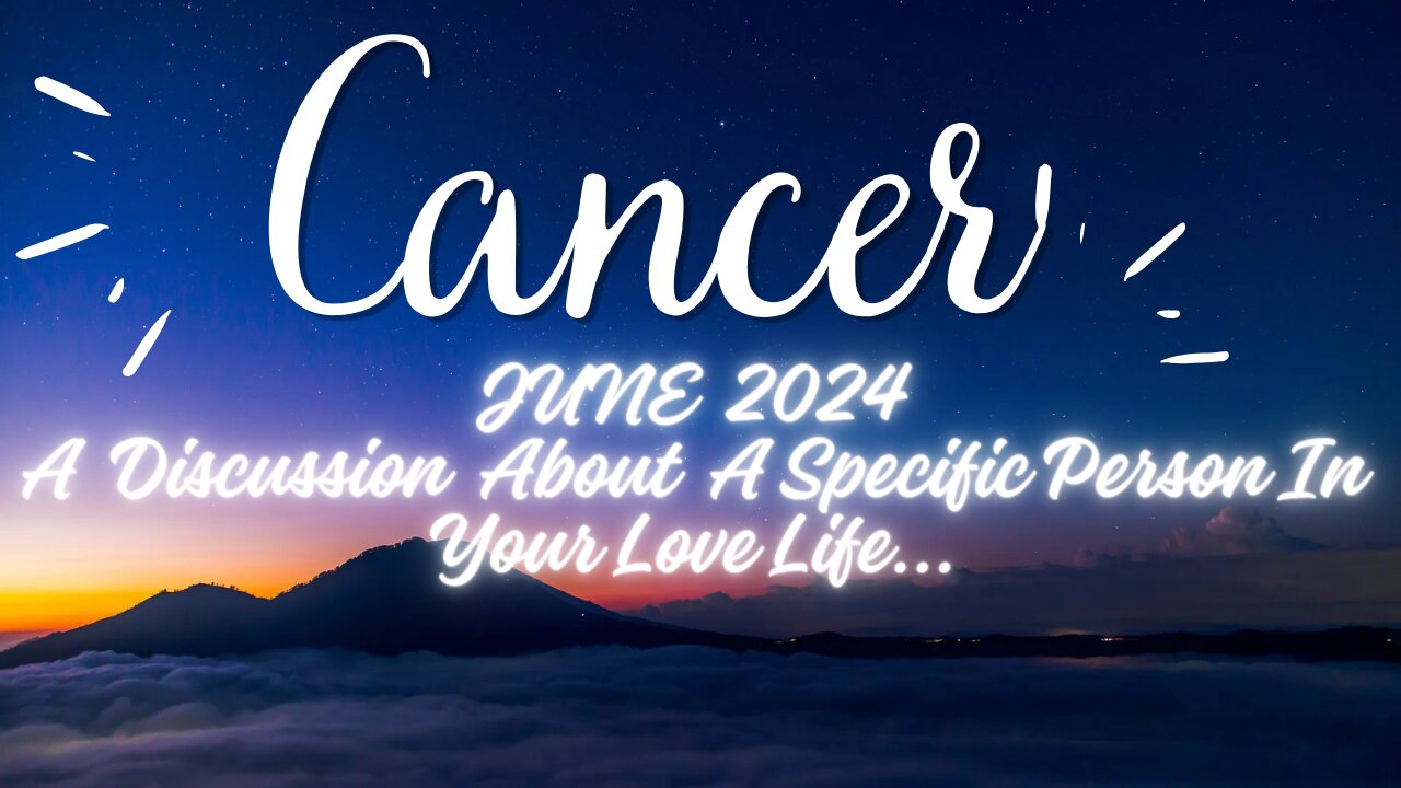 Cancer ♋🦀 June 2024:A discussion about a specific person in your love life...