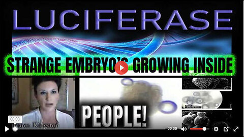 LUCIFERASE- STRANGE EMBRYO'S GROWING INSIDE PEOPLES BODIES (Karen Kingston)