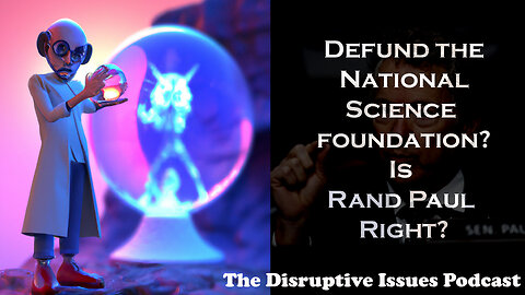 Defund the National Science Foundation? Is Rand Paul Right?