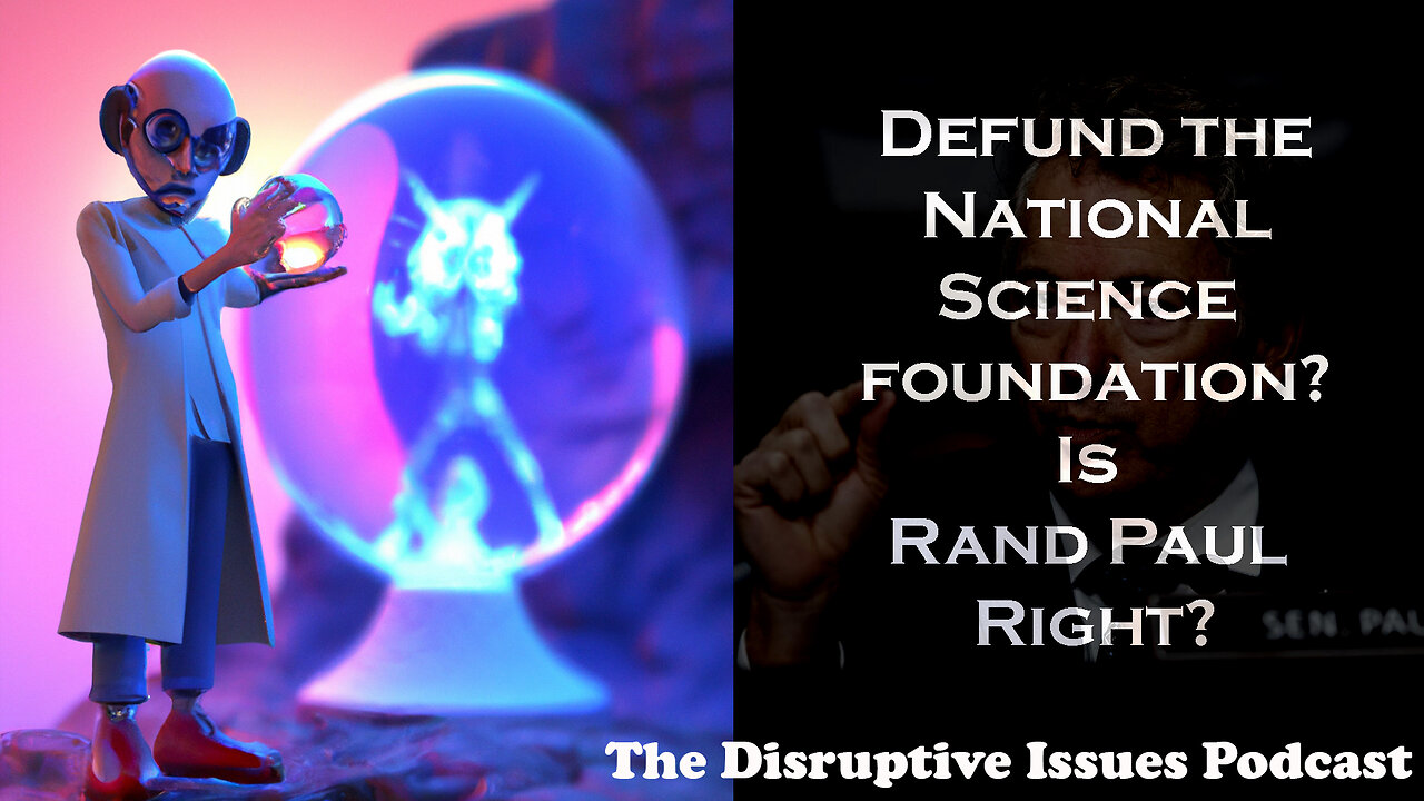 Defund the National Science Foundation? Is Rand Paul Right?