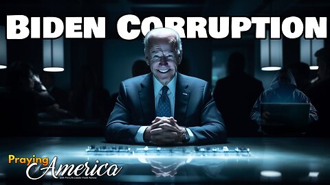 Praying for America | Exposing the Biden Corruption 9/8/23