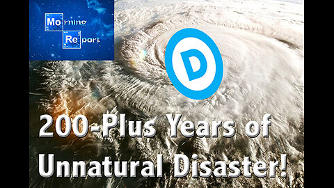 Democrats: The 200-plus-year Unnatural Disaster show