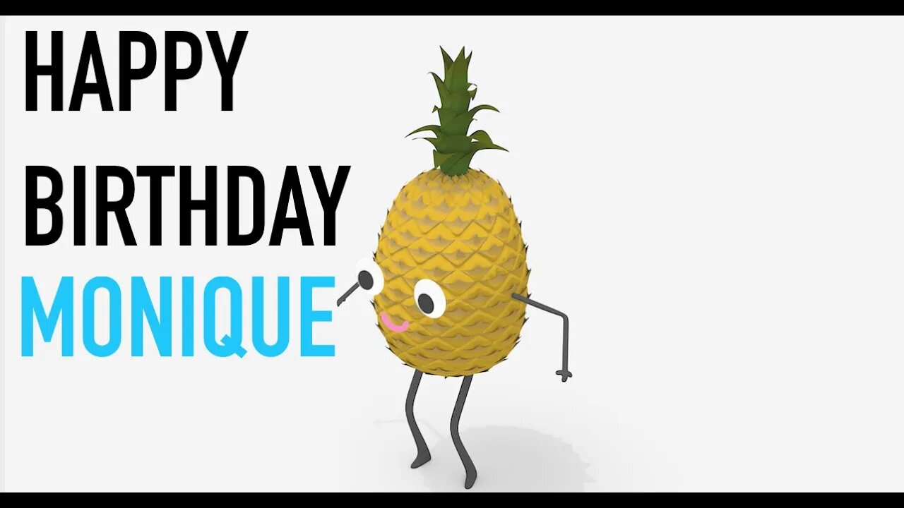 Happy Birthday MONIQUE! - PINEAPPLE Birthday Song