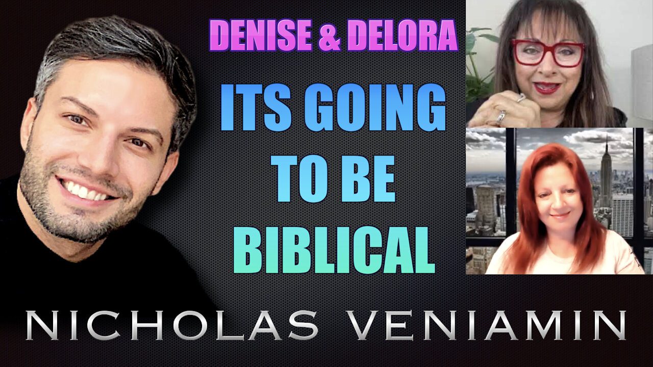 Denise & Delora Discusses "Its Going To Be Biblical" with Nicholas Veniamin