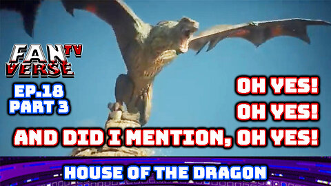 HOUSE OF THE DRAGON is Right Around the Corner! Ep. 18, Part 3