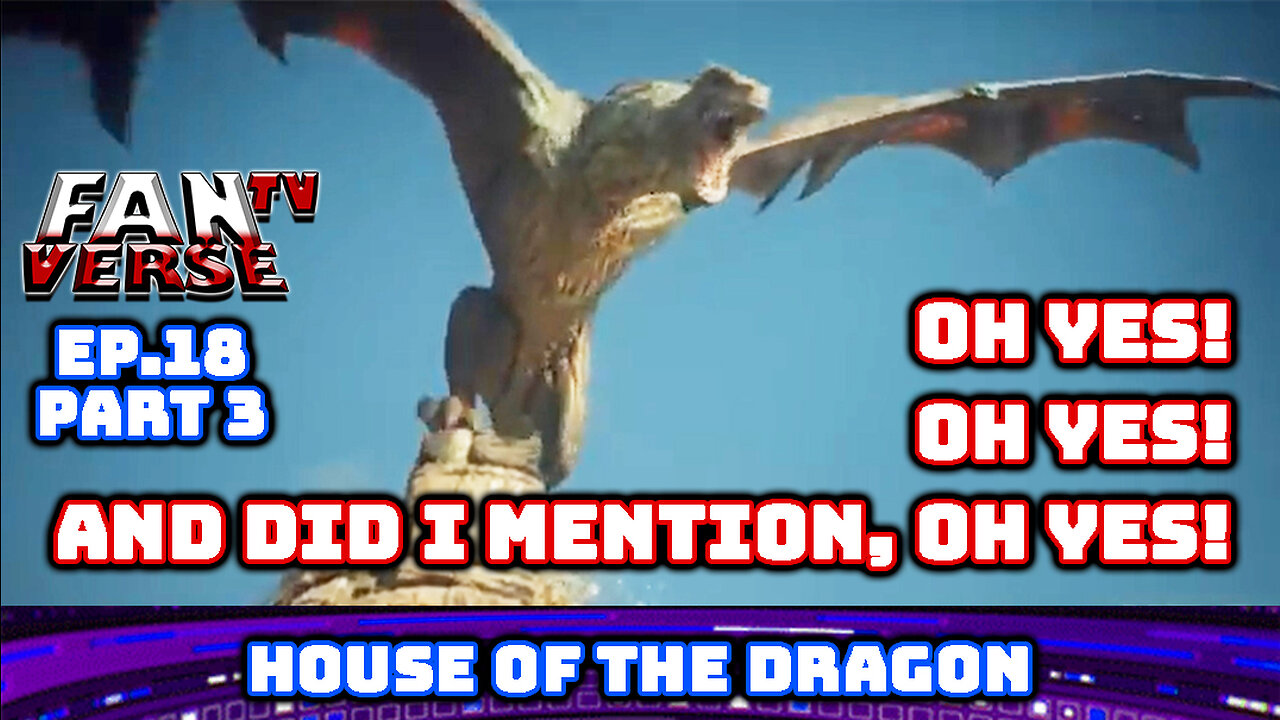 HOUSE OF THE DRAGON is Right Around the Corner! Ep. 18, Part 3