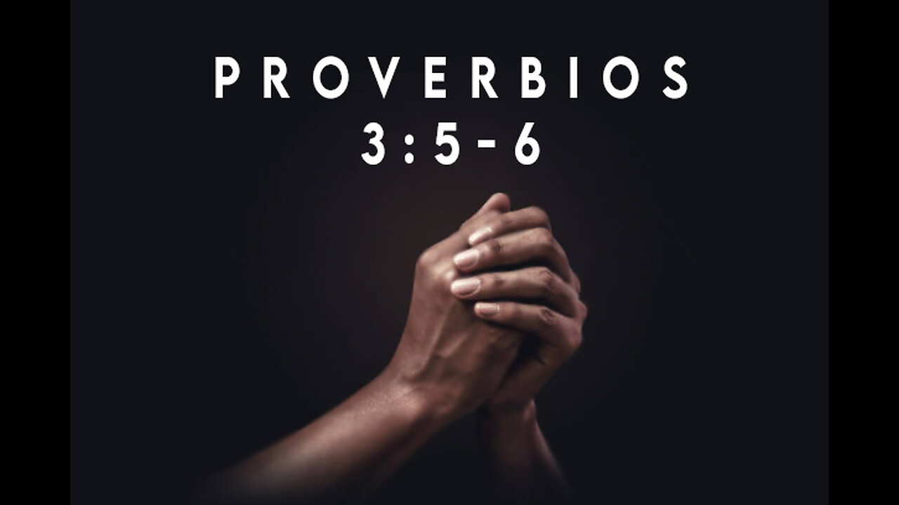 Proverbios 3:5-6