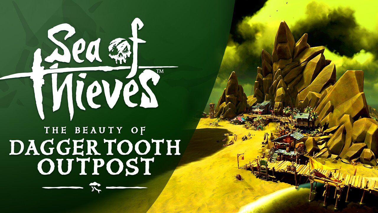 Sea of Thieves: The Beauty of Dagger Tooth Outpost