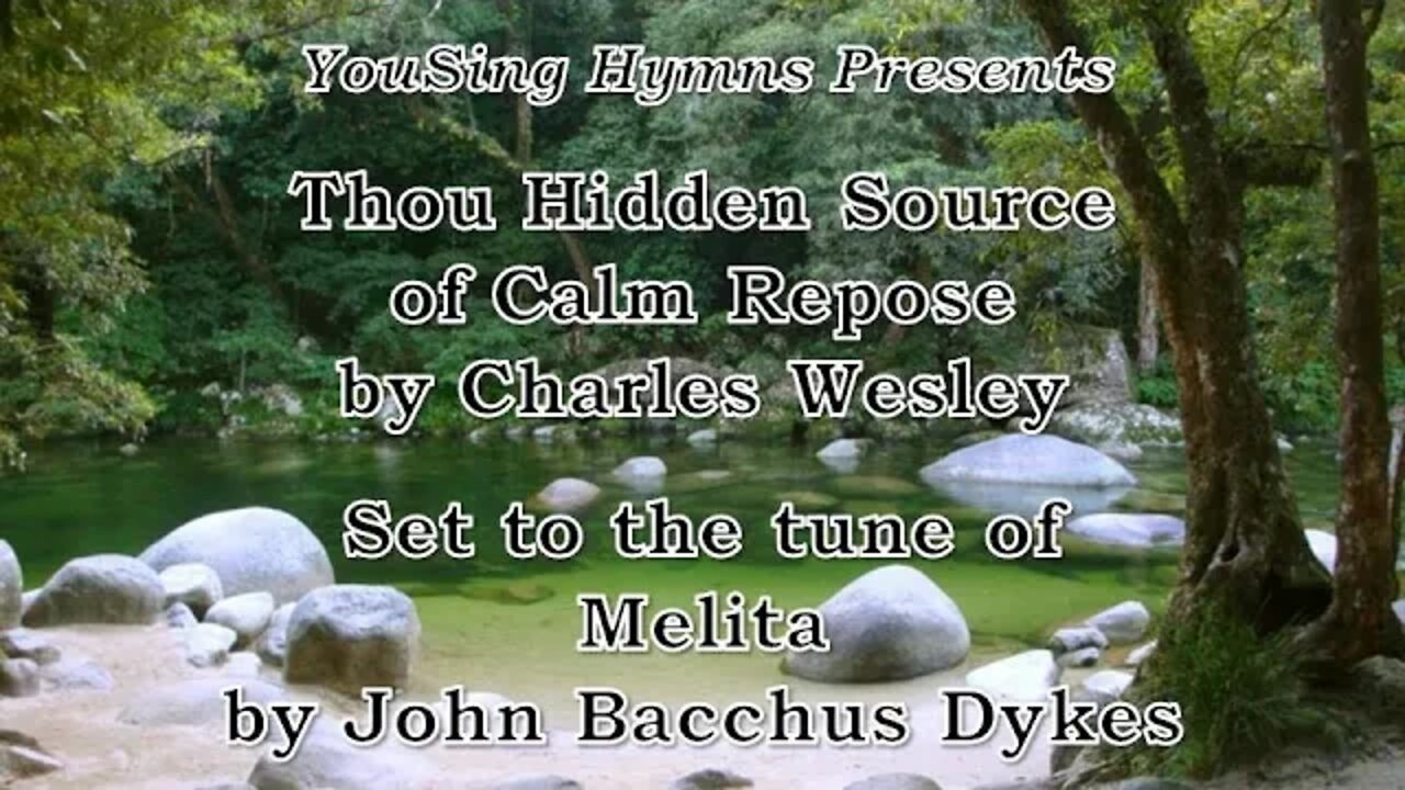 Thou Hidden Source of Calm Repose (Melita)