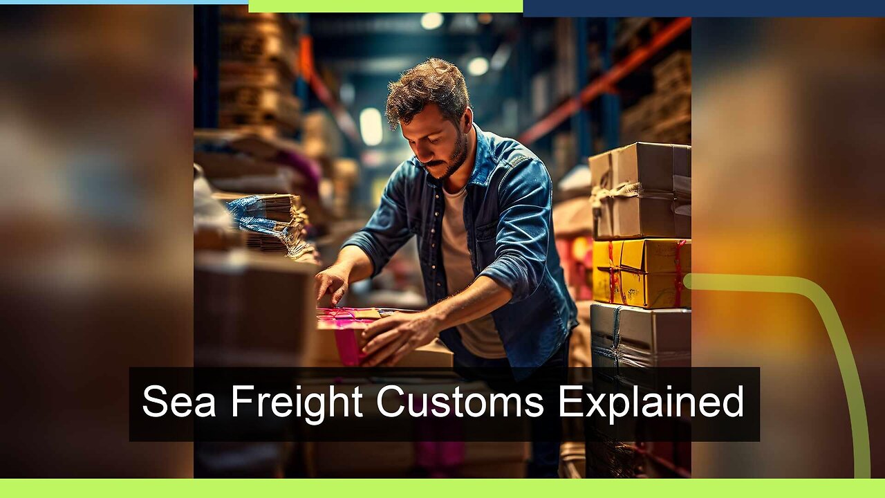 Title: Demystifying Customs Clearance: An Inside Look at Sea Freight Imports