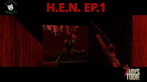 7 Days to Die - H/E/N EP.1 - Imma Die...Maybe