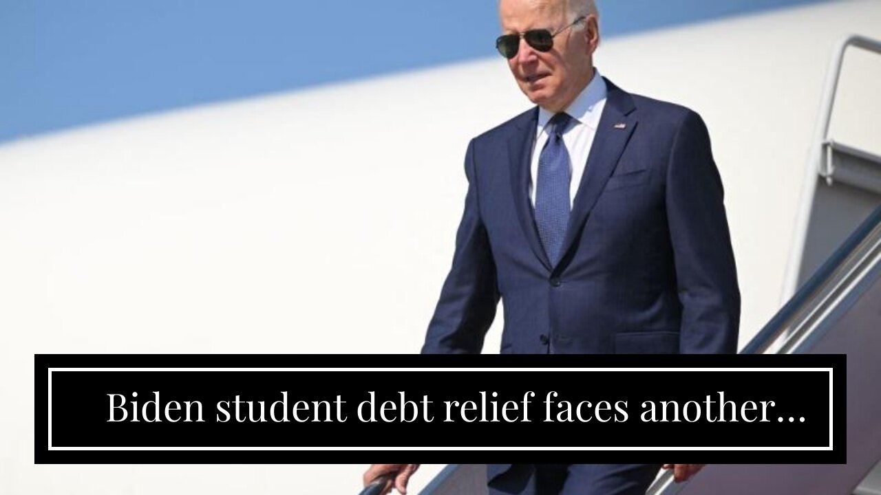 Biden student debt relief faces another legal challenge