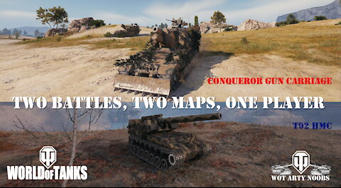 T92 HMC & Conqueror Gun Carriage - Two Battles, Two Maps, One Player