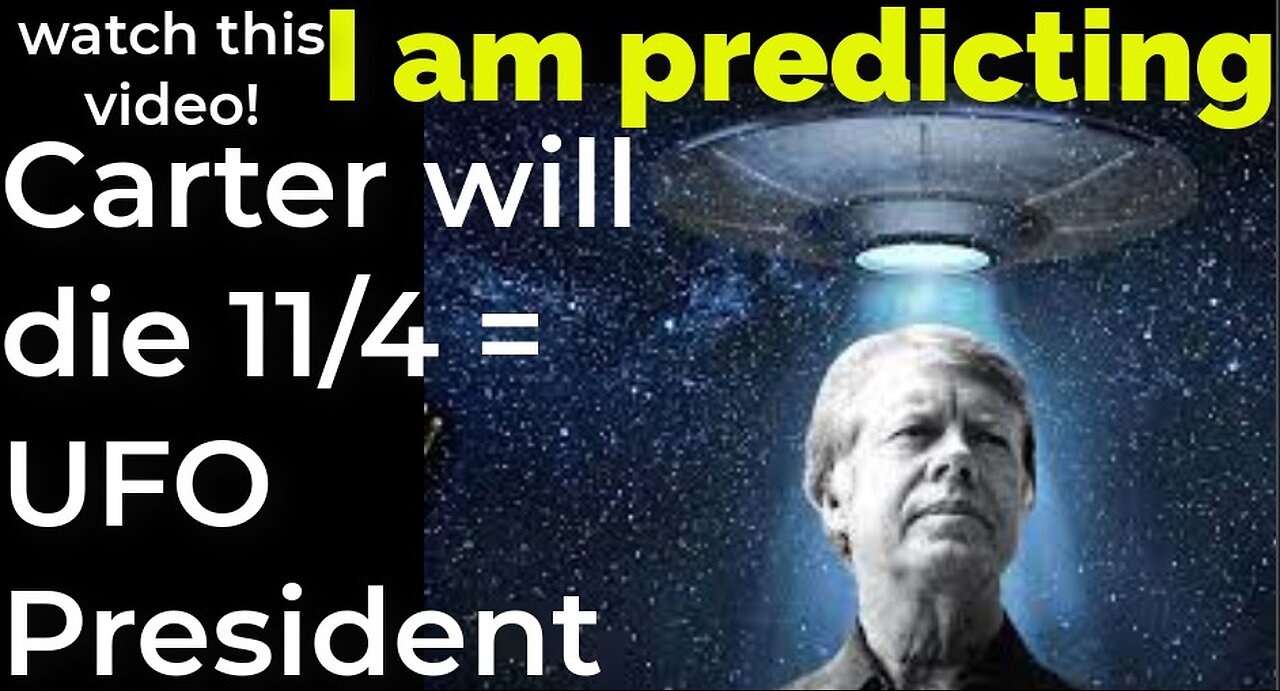 I am predicting: Jimmy Carter will die November 4 = UFO President