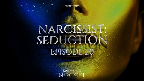 Narcissist Seduction : Episode 20