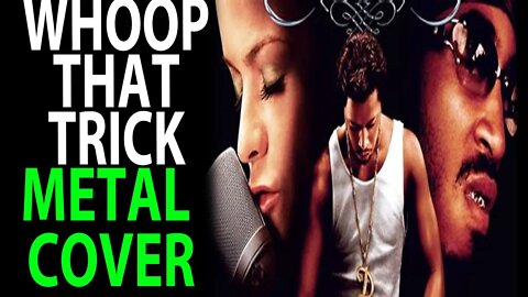 WHOOP THAT TRICK Metal COVER!!!!! - cover song
