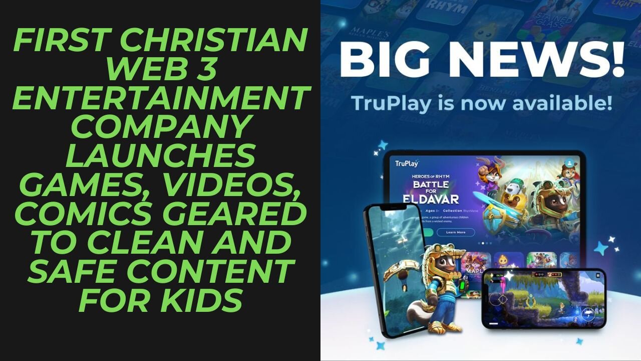 TruPlay First Christian Web 3 Company Launches safe content for Kids in a singular app