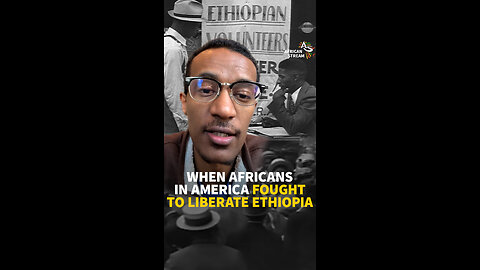 WHEN AFRICANS IN AMERICA FOUGHT TO LIBERATE ETHIOPIA