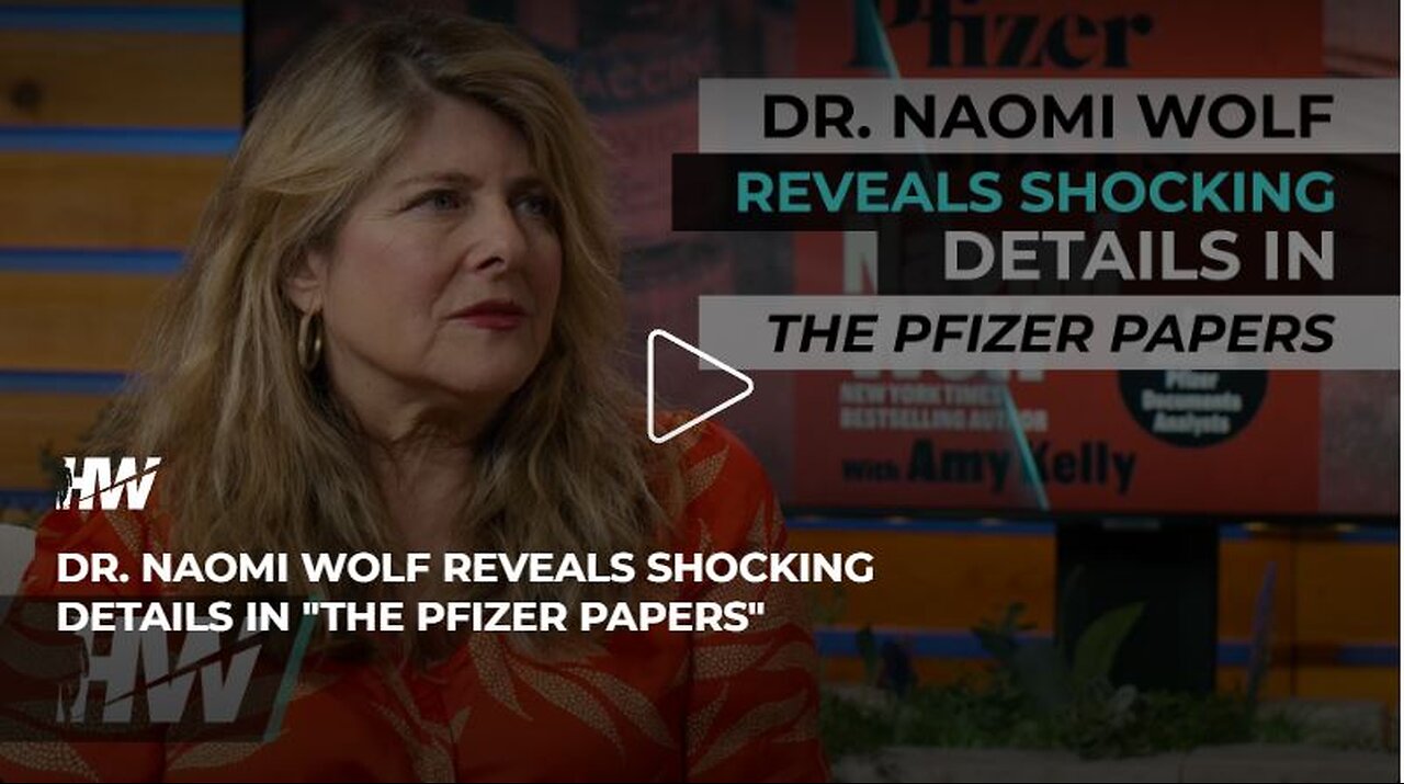 DR. NAOMI WOLF REVEALS SHOCKING DETAILS IN 'THE PFIZER PAPERS'