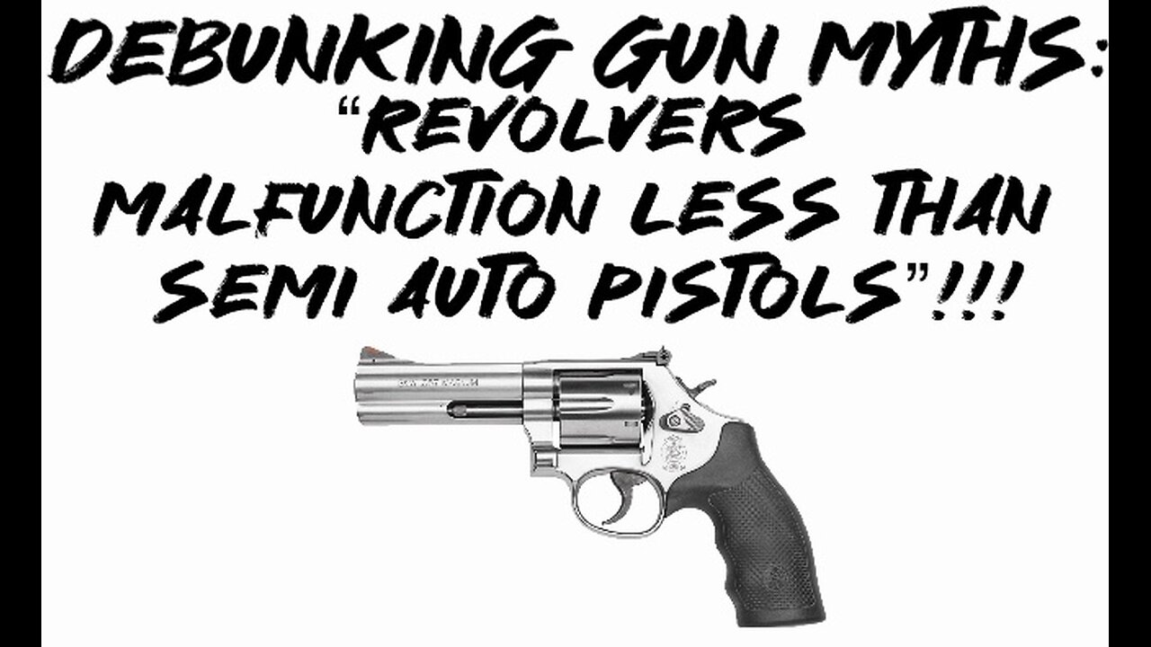 Debunking Gun Myths: “Revolvers malfunction less than semi auto pistols”!!!