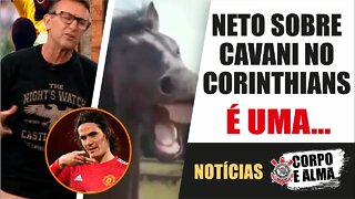 Saiba a VERDADE! Neto, Veloso e Jornalistas comentam sobe CAVANI - Notícias do Corinthians - HOJE