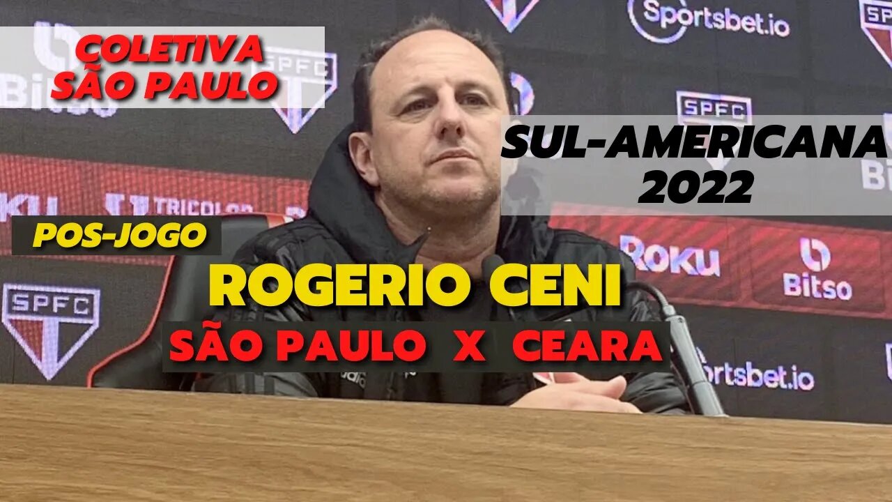 COLETIVA ROGÉRIO CENI | AO VIVO | São Paulo 1 x 0 Ceara - Sul-americana 2022