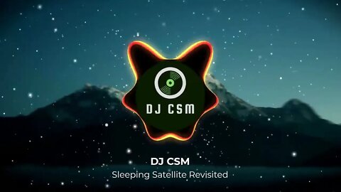 DJ CSM - Sleeping Satellite Revisited