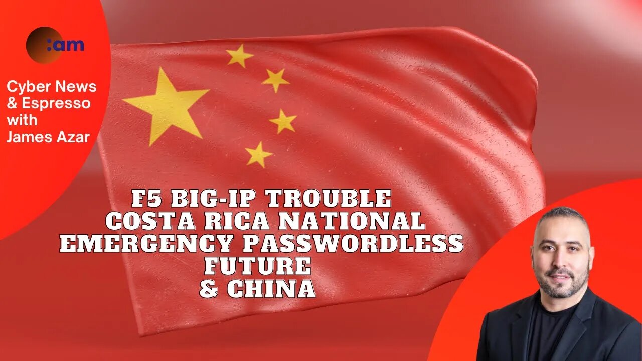 F5 BIG-IP Trouble, Costa Rica National Emergency, Passwordless future & China