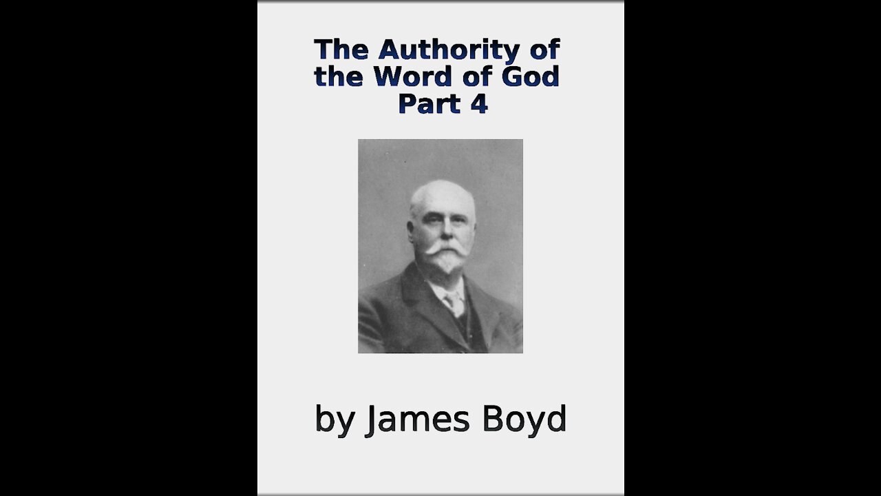 The Authority of the Word of God, by James Boyd, Part 4