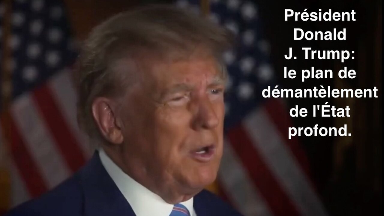 Président Donald J. Trump: le plan de démantèlement de l'État profond.