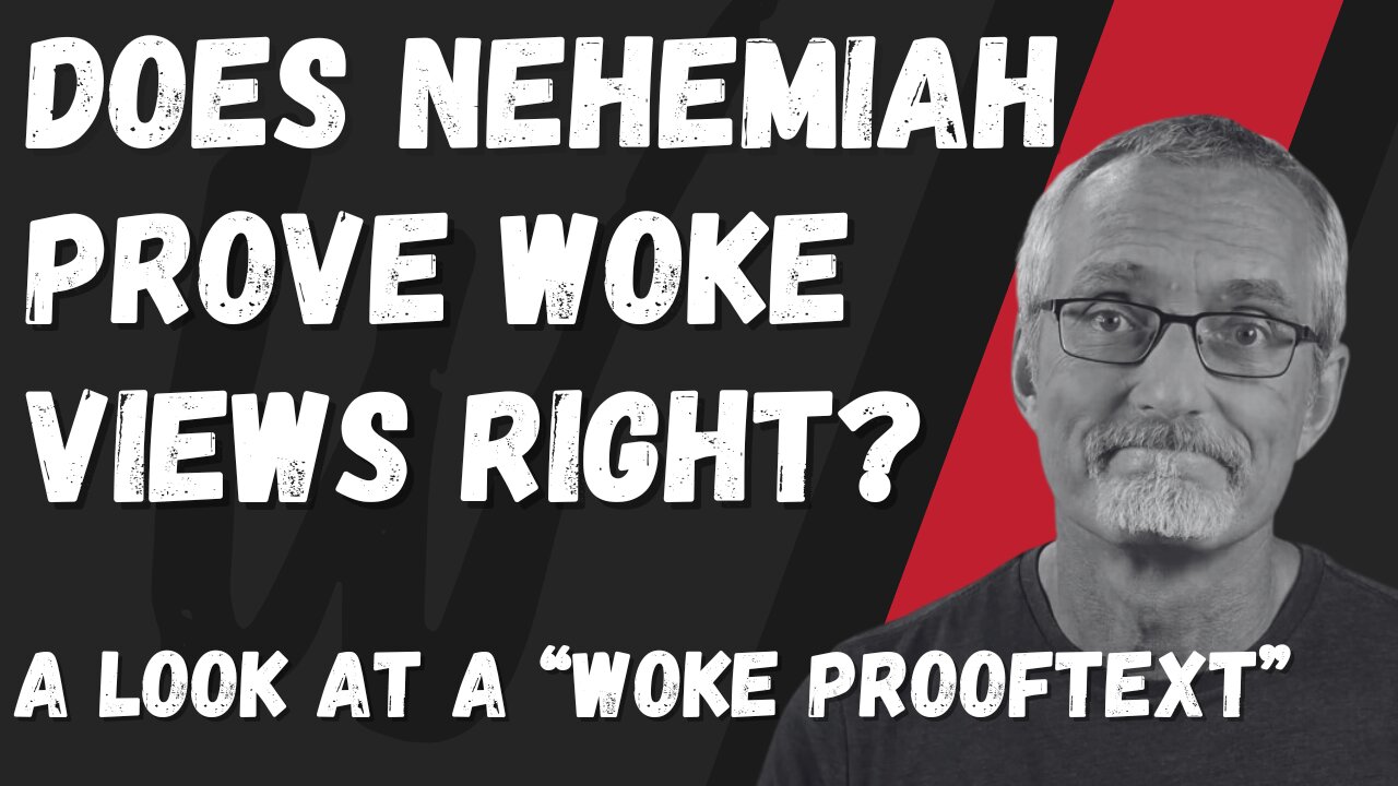 Woke Prooftext? Nehemiah 1:6/5 - Wokepedia Podcast 240