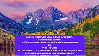 LET'S GO UP TO THE MOUNTAIN OF THE LORD! HE WILL TEACH US HIS WAYS!