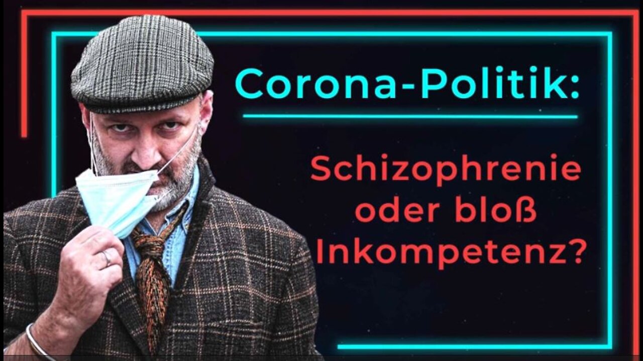 Corona-Politik: Schizophrenie oder bloß Inkompetenz?