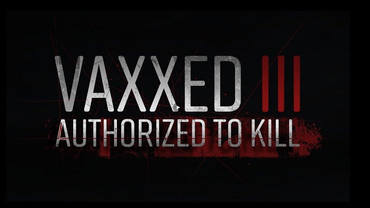 Vaxxed 3: Authorized To Kill (Children's Health Defense)