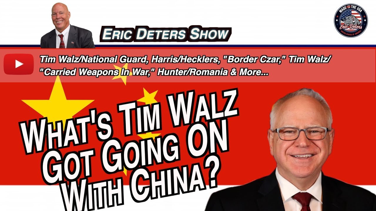 What's Tim Walz Got Going On With China? | Eric Deters Show