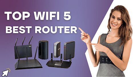 Top 5 Best WiFi 5 Routers 2024