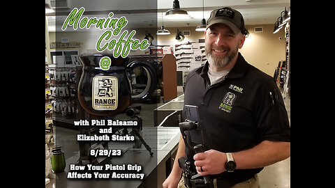 8/30/23 - How Your Pistol Grip Affects Your Accuracy