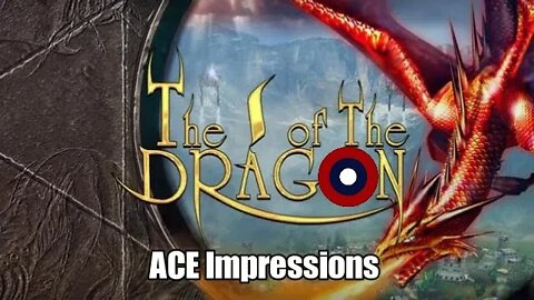 ACE Impressions: The I Of The Dragon