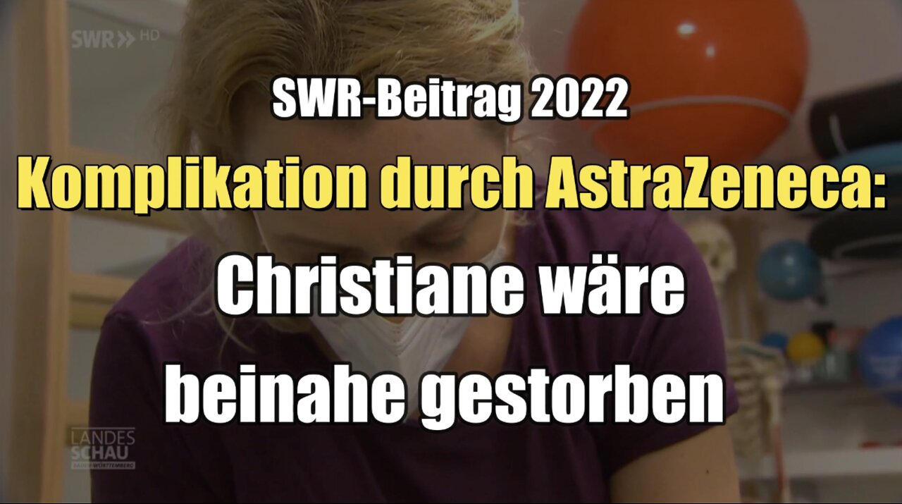 Komplikation durch AstraZeneca: Christiane wäre beinahe gestorben (SWR I 26.01.2022)