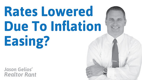 Rates lowered Due To Inflation? | Realtor Rant By Jason Gelios