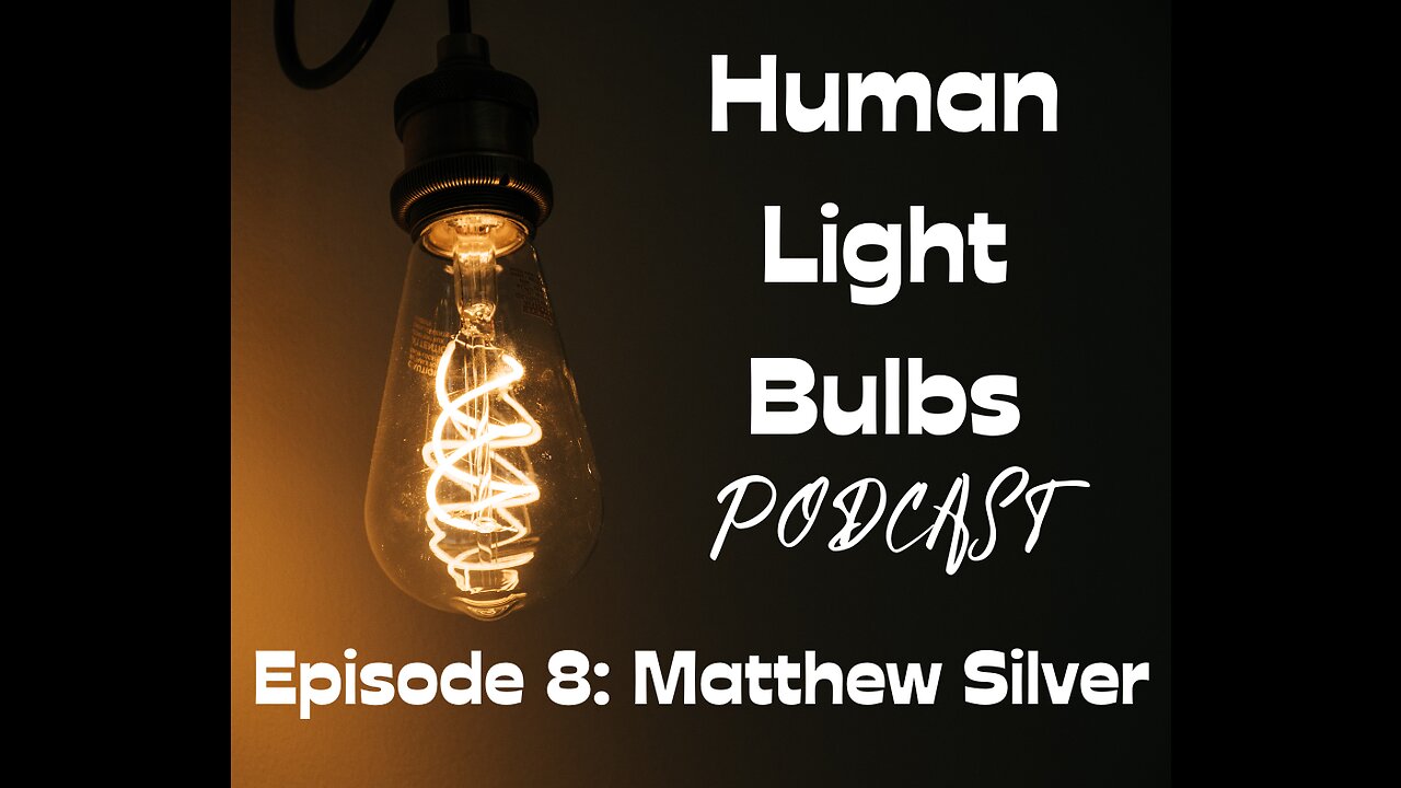 Human Light Bulbs podcast episode 8: Matthew Silver