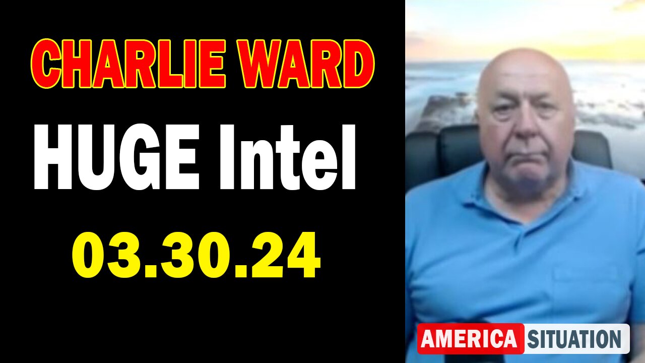 Charlie Ward HUGE Intel Mar 30: "BOMBSHELL"