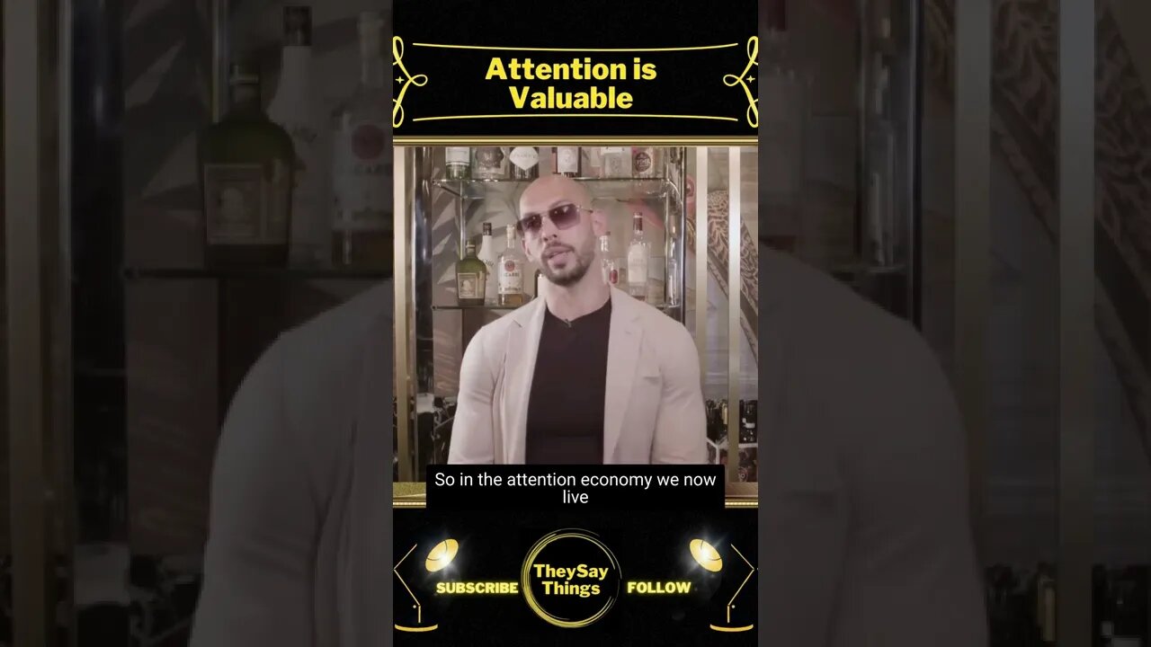 Andrew Tate, Attention is Valuable
